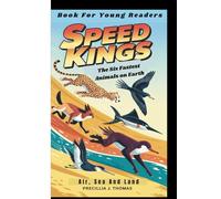 SPEED KINGS: The Six Fastest Animals on Earth: Air, Sea And Land (Book For Young Readers)