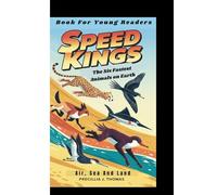 SPEED KINGS: The Six Fastest Animals on Earth: Air, Sea And Land (Book For Young Readers)
