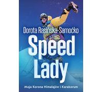 Speed Lady. Ma couronne de l'Himalaya et du Karakorum