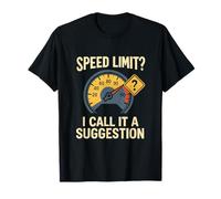 Speed Limit? I Call It A Suggestion Moto Nouveauté T-Shirt