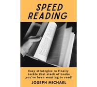 Speed Reading: Easy Strategies To Tackle The Stack Of Books You've Been Wanting To Read.