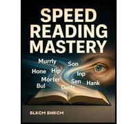 SPEED READING MASTERY: Unlock Your Brain's Reading Potential in 60 Seconds & Transform Your Memory Forever