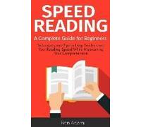 Speed Reading: Read (And Retain!) More In Less Time Speed Reading Techniques Improve Memory Increase Your Knowledge