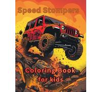 Speed Stompers Coloring Book | Coloring Book For Kids Age 4-10 | 20+ Big Trucks & 4x4 Vehicles Designs With Reference Colored Pages | Coloring Book For Boys