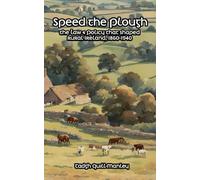 Speed the Plough: The Law & Policy that Shaped Rural Ireland, 1860-1940