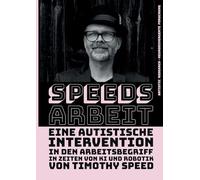 Speeds Arbeit: Eine autistische Intervention in den Arbeitsbegriff - In Zeiten von KI und Robotik