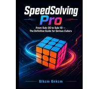 SpeedSolving Pro: From Sub-30 to Sub-10 - The Definitive Guide for Serious Cubers