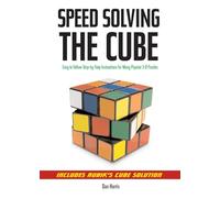 Speedsolving the Cube: Easy to Follow, Step-by-step Instructions for Many Popular 3-d Puzzles.