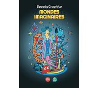 Speedy Graphito: Mondes Imaginaires