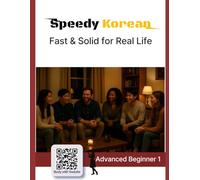 Speedy Korean: Advanced Beginner 1: Fast & Solid for Real Life