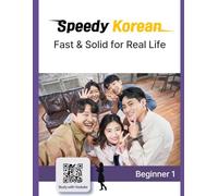 Speedy Korean: Beginner 1: Fast & Solid for Real Life!