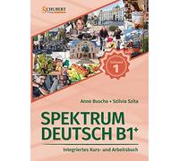 Spektrum Deutsch B1+: Teilband 1: Integriertes Kurs- und Arbeitsbuch für Deutsch als Fremdsprache