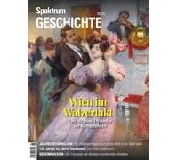 Spektrum Geschichte 6/2025 - Wien im Walzertakt: Die Strauss-Dynastie im Rampenlicht
