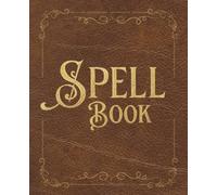 Spell Book: 150 Pages Paperback Notebook (7.5 x 9.25 inches)
