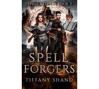 Spell Forgers Spell Keepers Series, #3 - Tiffany Shand - Tiffany Shand - ebook (ePub) - Livre