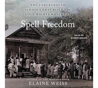 Spell Freedom: The Underground Schools That Built the Civil Rights Movement