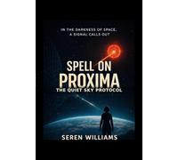 Spell on Proxima: The Quiet Sky Protocol