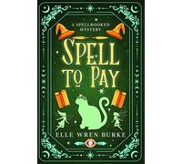 Spell to Pay: Spellbooked Magical Cozy Mysteries No. 2