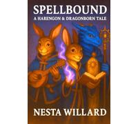 spellbound A Harengon and dragonborn tale: A Dungeons & Dragons Inspired Tale of A Journey Through Fire, Friendship, and the Power of Love