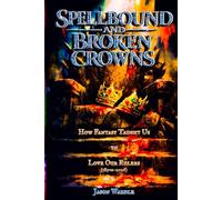 Spellbound and Broken Crowns: How Fantasy Taught Us to Love Our Rulers (1850s-2026)