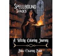 Spellbound Shades: A Witchy Coloring Journey to Relax and De-Stress