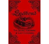 Spellbound: The Secret Grimoire Of Lucy Cavendish - [Version Originale] Inconnu (Auteur)
