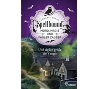 Spellbound - Und täglich grüßt der Vampir Mord, Magie und fauler Zauber - Annabel Chase - beTHRILLED - ebook (ePub) - Livre