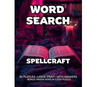 Spellcraft Word Search: 80 Witchcraft, Wicca & Occult-Themed Puzzles - 1,600+ Words to Find - Puzzle Games for Adults - Includes Answer Keys and a ... Gift for Puzzle Fans & Practitioners