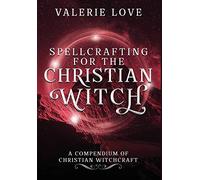 Spellcrafting For The Christian Witch