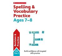 Spelling and Vocabulary practice activities for children ages 7-8 (Year 3). Perfect for Home Learning.: (Scholastic English Skills)