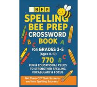 Spelling Bee Prep Crossword Book - For Ages 8 Thru 12 and Grades 3 Thru 8: Fun Word Puzzles with Vocabulary Builders, Study Words & Brain Teasers for School Competitions!