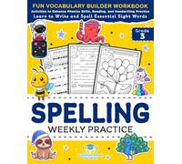 Spelling Weekly Practice for 3rd Grade: Vocabulary Builder Workbook to Learn to Write and Spell Essential Sight Words | Phonics Activities and ... Words, Homophones + Worksheets Ages 8-9