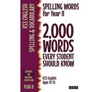 Spelling Words for Year 8: 2,000 Words Every Student Should Know (KS3 English Ages 12-13)