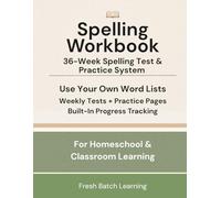 Spelling Workbook: 36-Week Spelling Test & Practice with Weekly Tracking for Home and Classroom Use: Spelling Workbook: 36-Week Spelling Test & Practice with Weekly Tracking for Home and Classroom Use