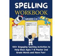 Spelling Workbook Grade 2: 100+ Engaging Spelling Activities to Help Boys Ages 7-8 Master 2nd Grade Words and Have Fun!