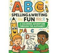 Spelling & Writing Fun: Practice your ABC's, learn to spell, and have fun coloring every step of the way
