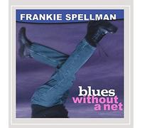 Spellman, Frankie : Blues Without a Net