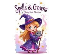 Spells & Crowns: A Coloring Book Adventure: Princesses, Princes, and Colored Dreams