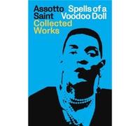 Spells of a Voodoo Doll The Collected Works of Assotto Saint by Assotto Saint Assotto Saint (Auteur)