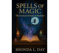 Spells of Magic: The Enchanted Book of Shadows