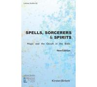 Spells, Sorcerers and Spirits: Magic and the Occult in the Bible