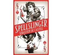 Spellslinger by Sebastien de Castell Sebastien De Castell, (Auteur)