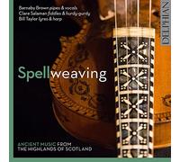 Spellweaving – Musique ancienne des Highlands d'Écosse – NAXOS
