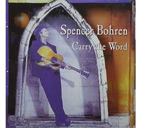 Spencer Bohren - Carry The Word