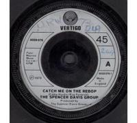 Spencer Davis Group - CATCH YOU ON THE REBOP 7 INCH (7" VINYL 45) UK VERTIGO 1973
