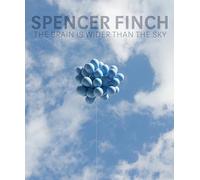 Spencer Finch: The Brain Is Wider Than the Sky