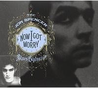 Spencer, Jon Blues Explosion - Now I Got Worry