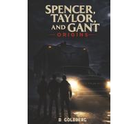 Spencer, Taylor, and Gant: ORIGINS