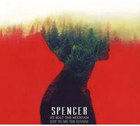 Spencer - We Built This Mountain Just to See the Sunrise
