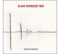 Spencker, Klaus - Crossing Borders (Special Edition)